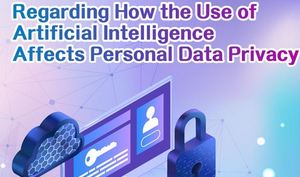 Regarding How the Use of Artificial Intelligence Affects Personal Data Privacy”