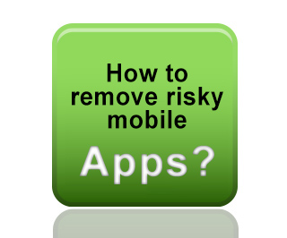 How to remove risky mobile apps?