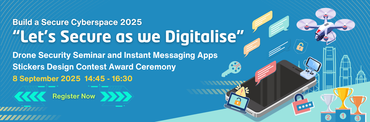 Build a Secure Cyberspace 2025 - “Let’s Secure as we Digitalise” Drone Security Seminar and Instant Messaging Apps Stickers Design Contest Award Ceremony