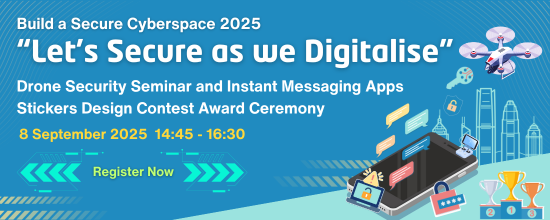 Build a Secure Cyberspace 2025 - “Let’s Secure as we Digitalise” Drone Security Seminar and Instant Messaging Apps Stickers Design Contest Award Ceremony