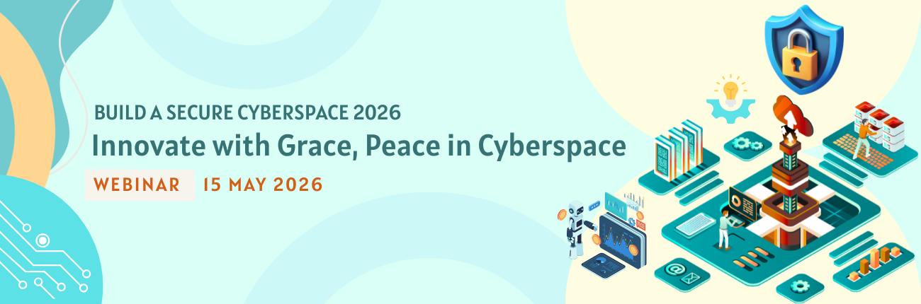 Build a Secure Cyberspace 2026 - “Innovate with Grace, Peace in Cyberspace” Webinar
