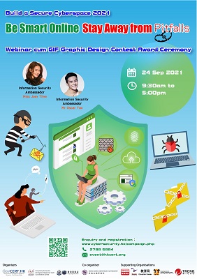 Poster of Build a Secure Cyberspace 2021 – “Be Smart Online, Stay Away from Pitfalls” Webinar cum GIF Graphic Design Contest Award Ceremony Poster of Build a Secure Cyberspace 2021 – “Be Smart Online, Stay Away from Pitfalls” Webinar cum GIF Graphic Design Contest Award Ceremony