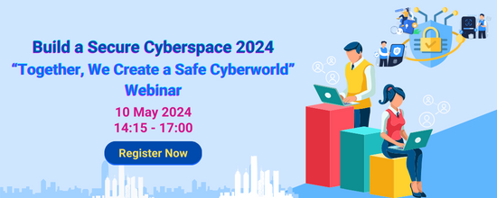Build a Secure Cyberspace 2024 - “Together, We Create a Safe Cyberworld” Webinar
