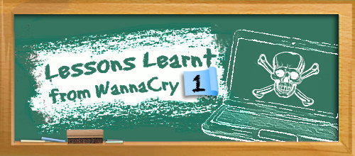 Lessons Learnt from WannaCry (1): Cyber Security is not Simply Employing Firewall?