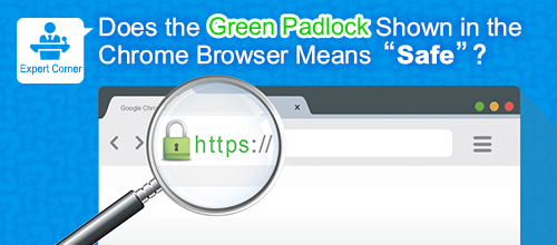 Does the Green Padlock Shown in the Chrome Browser Means “Safe”?