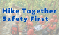 Hike Together Safety First