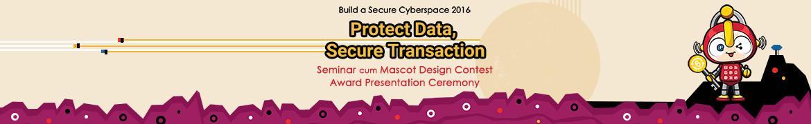 Build a Secure Cyberspace 2016 – “Protect Data, Secure Transaction” Seminar”