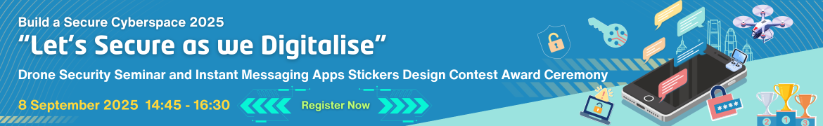 Build a Secure Cyberspace 2025 - “Let’s Secure as we Digitalise” Drone Security Seminar and Instant Messaging Apps Stickers Design Contest Award Ceremony
