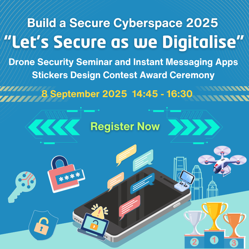 Build a Secure Cyberspace 2025 - “Let’s Secure as we Digitalise” Drone Security Seminar and Instant Messaging Apps Stickers Design Contest Award Ceremony