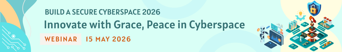Build a Secure Cyberspace 2026 - “Innovate with Grace, Peace in Cyberspace” Webinar
